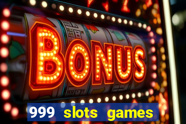 999 slots games download apk